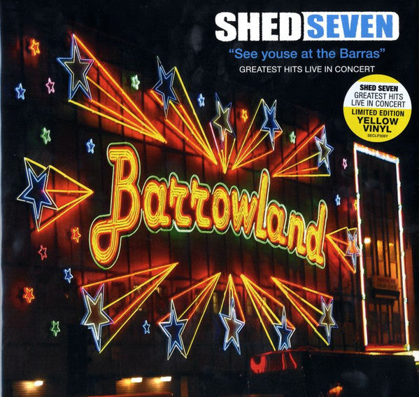 Shed Seven. See Youse At The Barras - Greatest Hits Live In Concert ( Yellow Vinyl ) - Ad-Astra Records