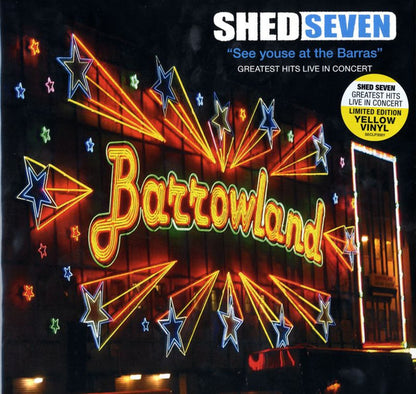 Shed Seven. See Youse At The Barras - Greatest Hits Live In Concert ( Yellow Vinyl ) - Ad-Astra Records