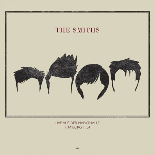 The Smiths. Live Aus Der Markthalle Hamburg 1984