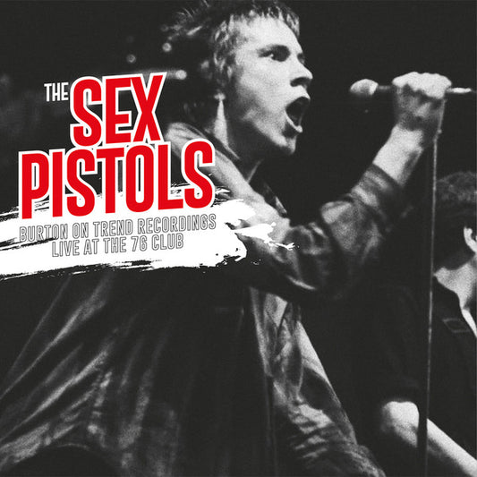 Sex Pistols. Burton-On-Trent Recordings Live At the 76 Club