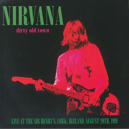 Nirvana. Dirty Old Town ( Live Cork Ireland August 20th 1991 ) Ltd Edition Neon Pink Vinyl Release Date  30th October