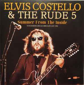 Elvis Costello & The Rude 5.  Summer From The Inside ( Double Album Live From Arlington Theatre Santa Barbara, CA, 25th May 1991 )