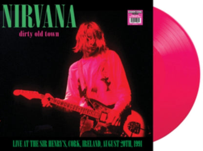 Nirvana. Dirty Old Town ( Live Cork Ireland August 20th 1991 ) Ltd Edition Neon Pink Vinyl Release Date  30th October