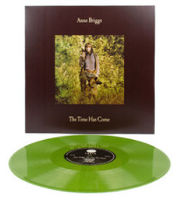 Anne Briggs. The Time has Come (Ltd Leafy Green Vinyl)