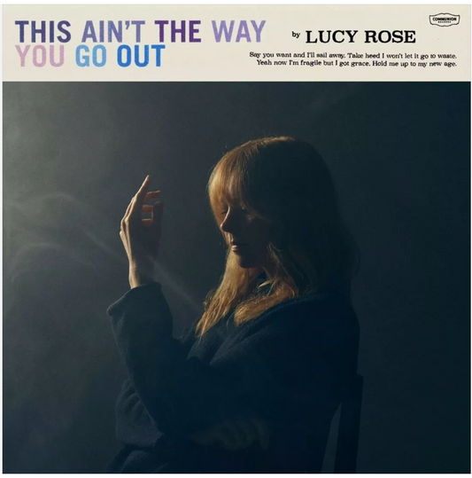 Lucy Rose. This Ain't The Way You Go Out (Classic Black Vinyl)