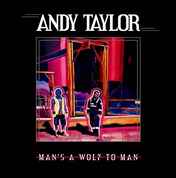 Andy Taylor - Man's a Wolf to Man (White Vinyl) - Ad-Astra Records